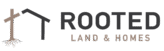 Rooted Land & Homes